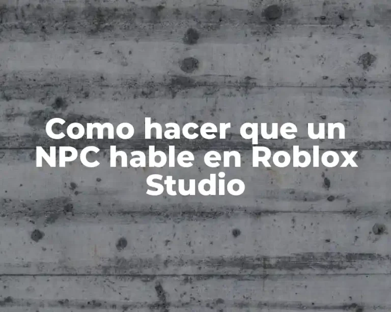 Como hacer que un NPC hable en Roblox Studio