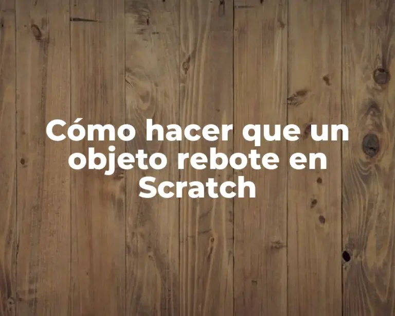 Cómo hacer que un objeto rebote en Scratch