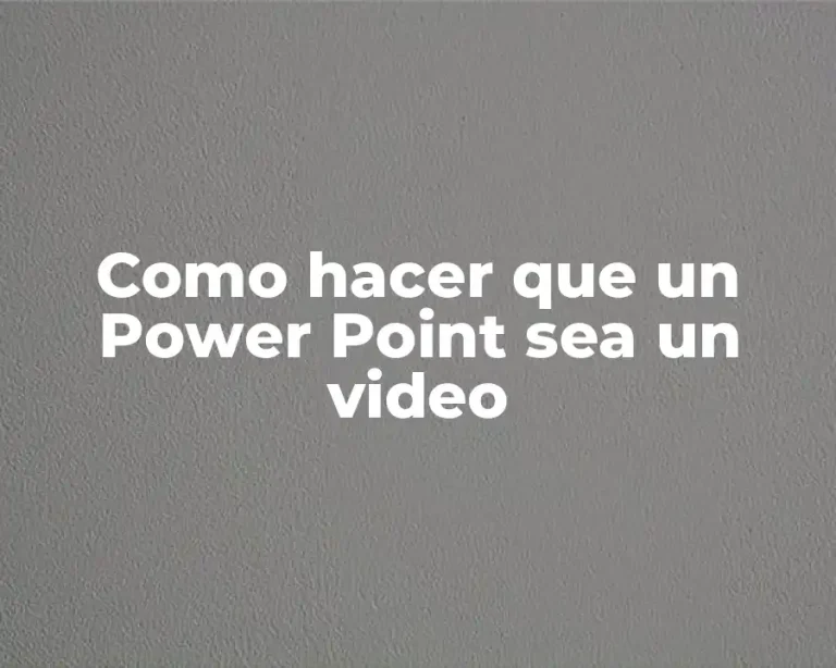 Como hacer que un Power Point sea un video