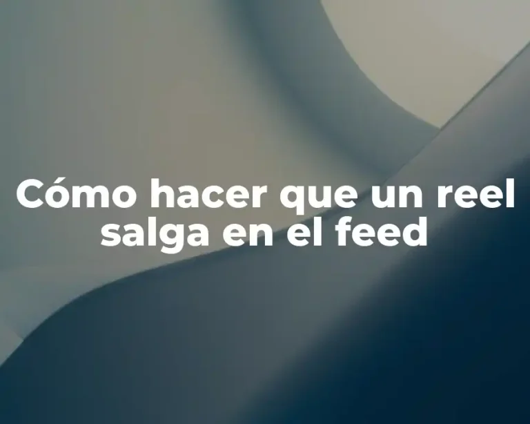 Cómo hacer que un reel salga en el feed