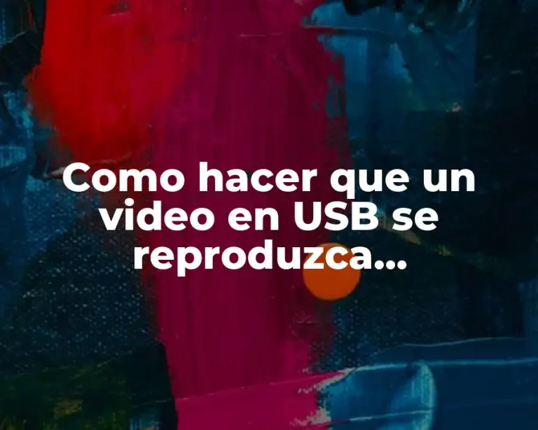 Como hacer que un video en USB se reproduzca automáticamente