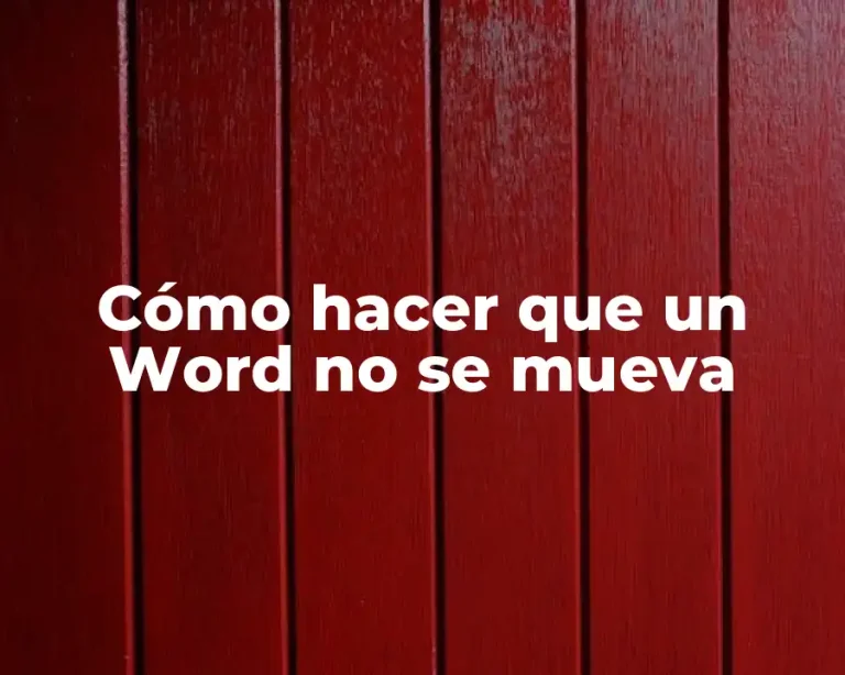 Cómo hacer que un Word no se mueva