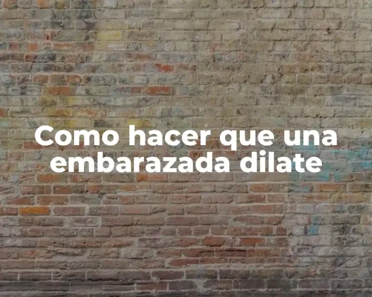 Como hacer que una embarazada dilate