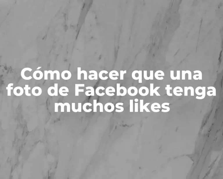 Cómo hacer que una foto de Facebook tenga muchos likes