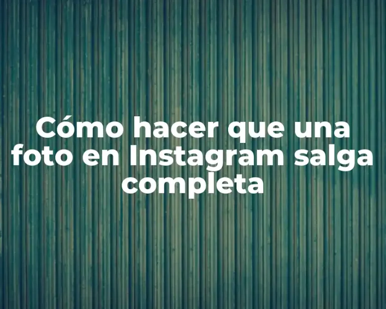 Cómo hacer que una foto en Instagram salga completa