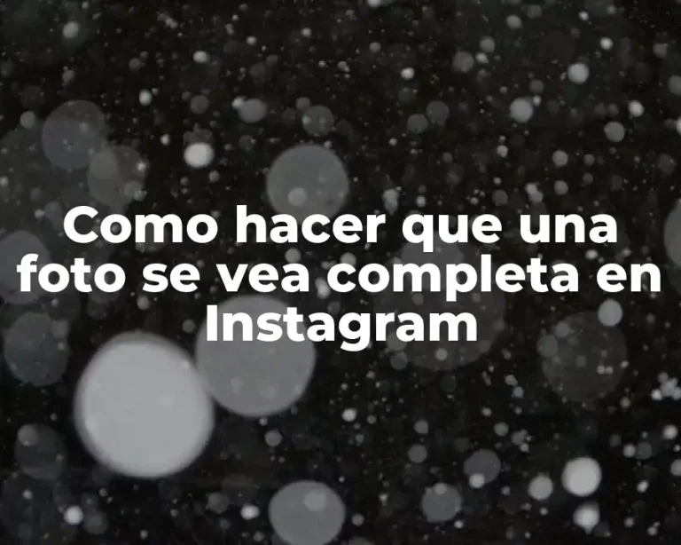 Como hacer que una foto se vea completa en Instagram