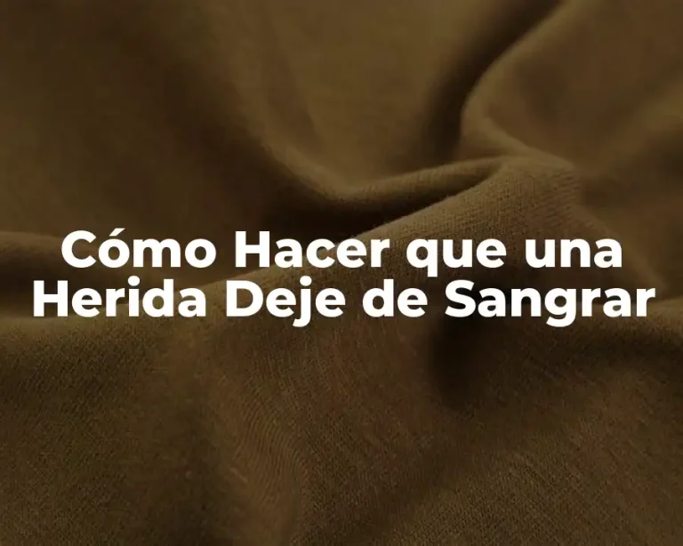Cómo Hacer que una Herida Deje de Sangrar