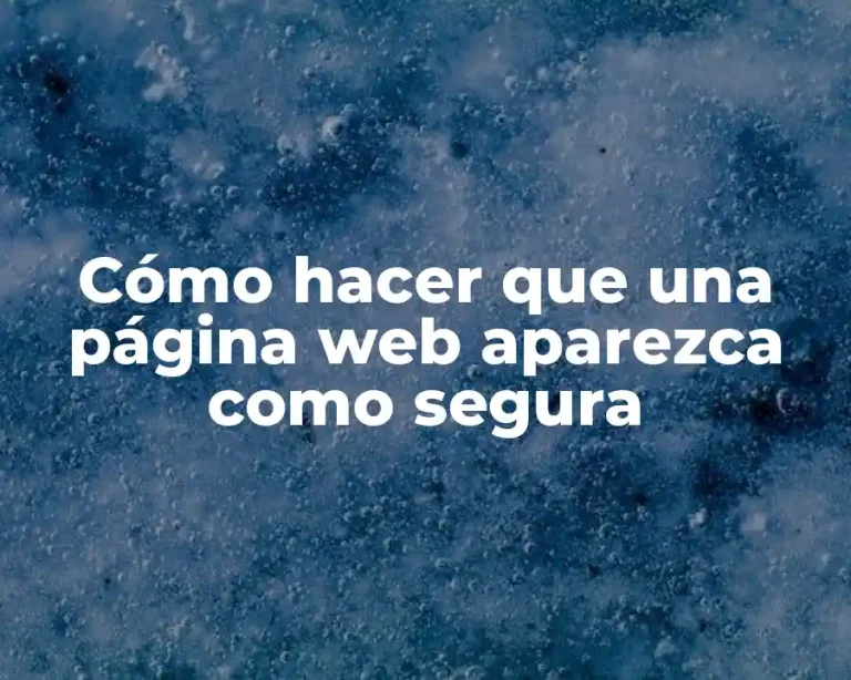 Cómo hacer que una página web aparezca como segura