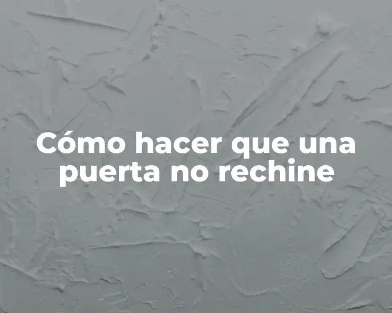 Cómo hacer que una puerta no rechine