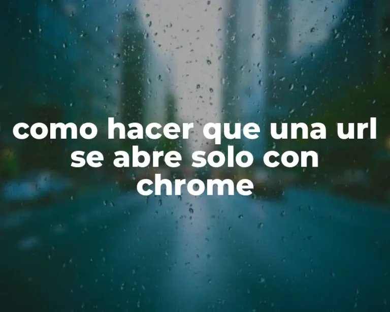 como hacer que una url se abre solo con chrome