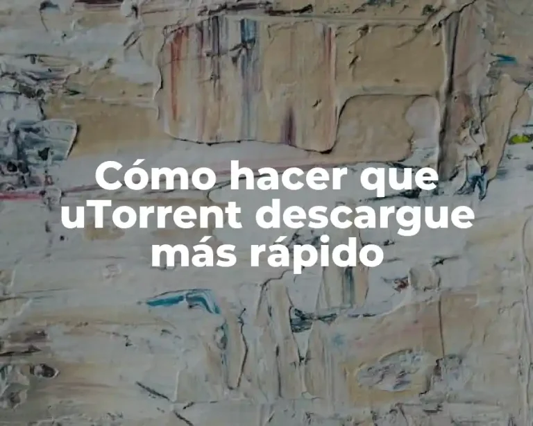 Cómo hacer que uTorrent descargue más rápido