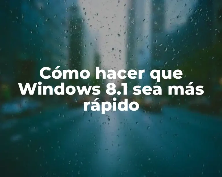Cómo hacer que Windows 8.1 sea más rápido