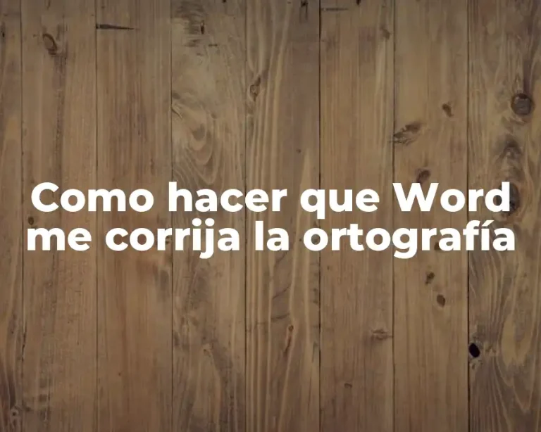 Como hacer que Word me corrija la ortografía