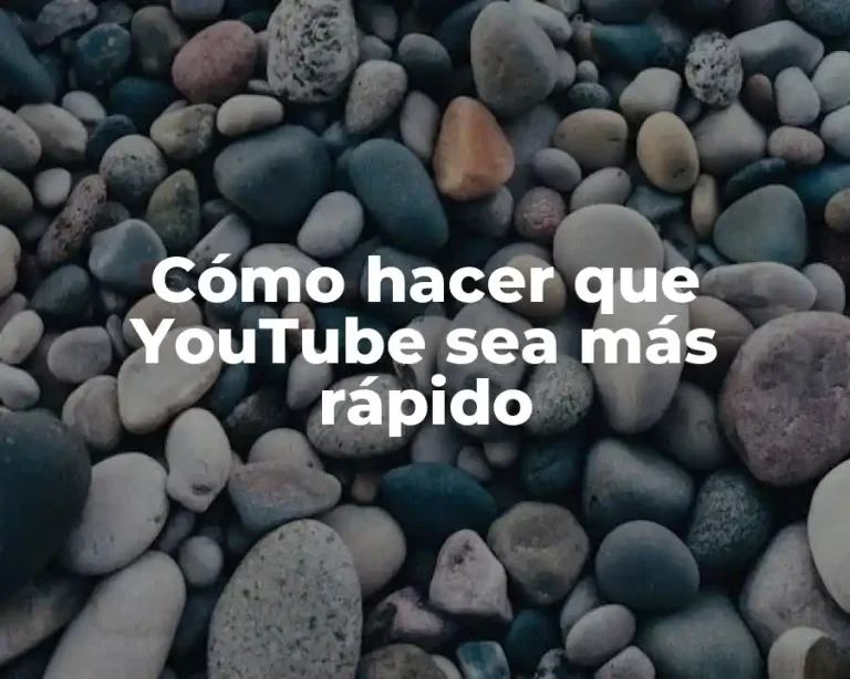 Cómo hacer que YouTube sea más rápido