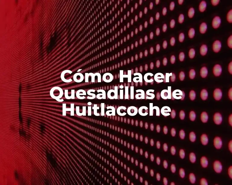 Cómo Hacer Quesadillas de Huitlacoche