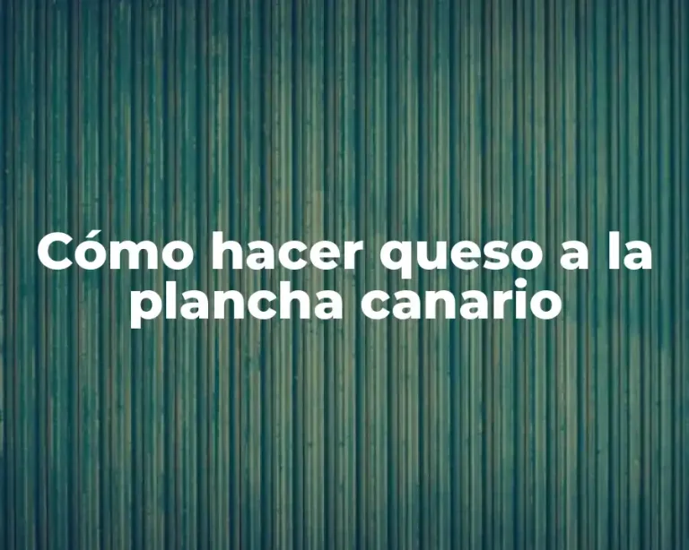Cómo hacer queso a la plancha canario