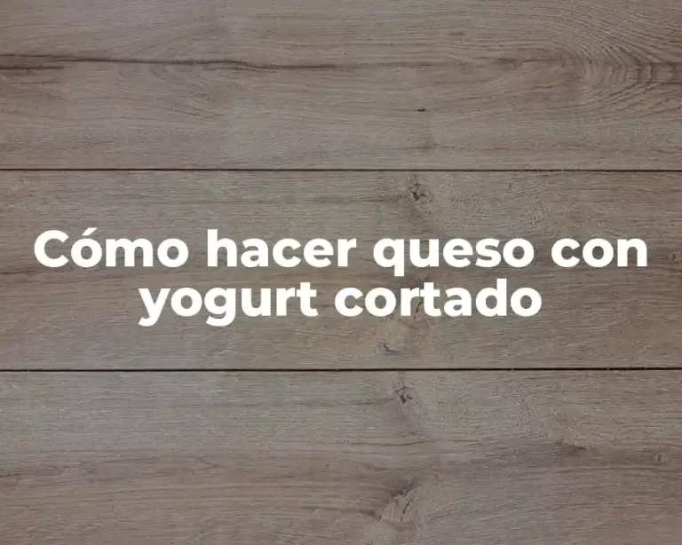 Cómo hacer queso con yogurt cortado