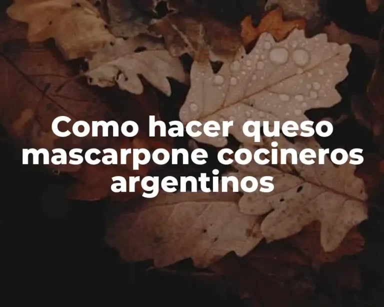 Como hacer queso mascarpone cocineros argentinos