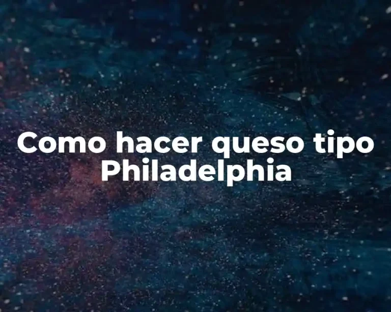 Como hacer queso tipo Philadelphia