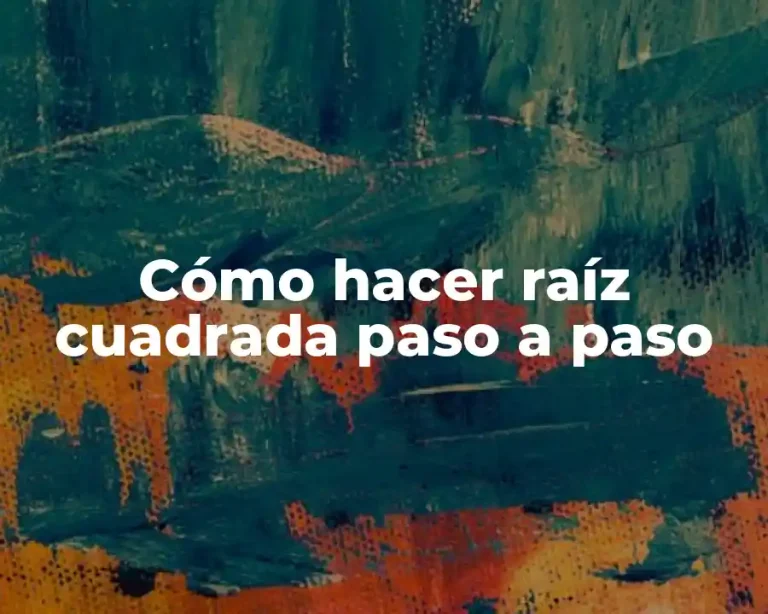 Cómo hacer raíz cuadrada paso a paso