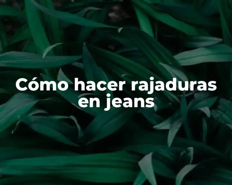 Cómo hacer rajaduras en jeans
