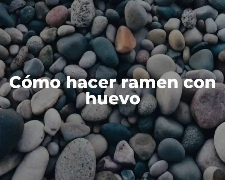 Cómo hacer ramen con huevo