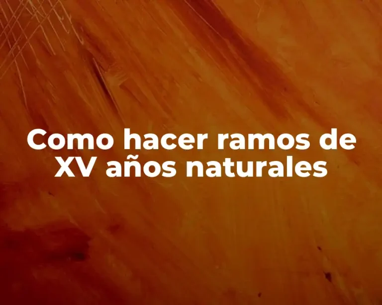 Como hacer ramos de XV años naturales