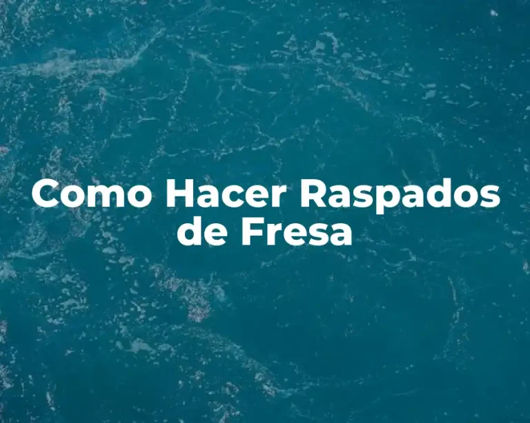 Como Hacer Raspados de Fresa