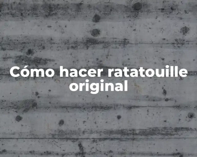 Cómo hacer ratatouille original
