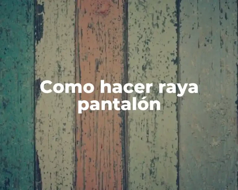 Como hacer raya pantalón