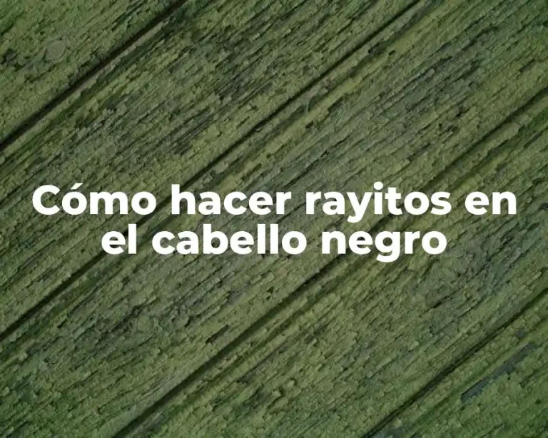 Cómo hacer rayitos en el cabello negro