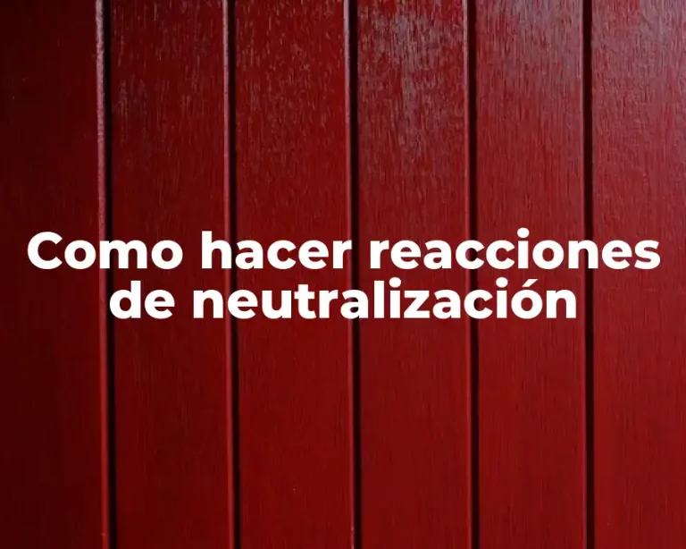 Como hacer reacciones de neutralización