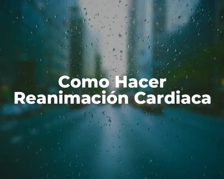 Como Hacer Reanimación Cardiaca