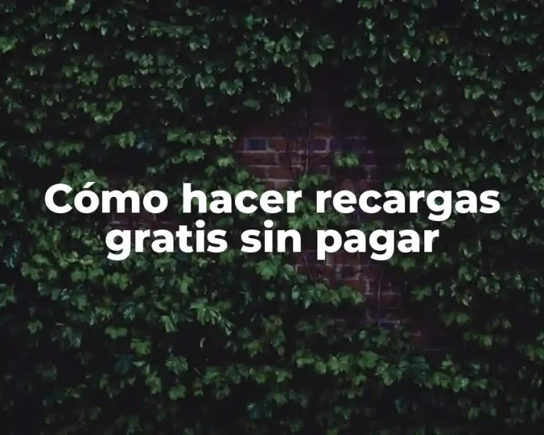 Cómo hacer recargas gratis sin pagar