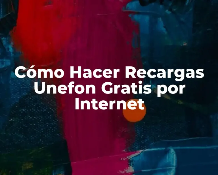 Cómo Hacer Recargas Unefon Gratis por Internet