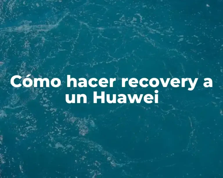 Cómo hacer recovery a un Huawei
