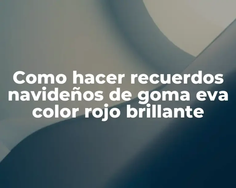 Como hacer recuerdos navideños de goma eva color rojo brillante