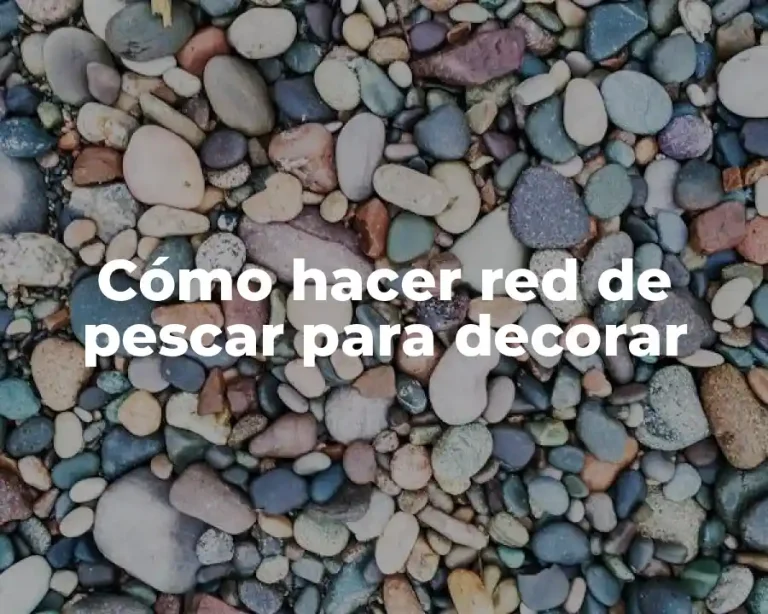 Cómo hacer red de pescar para decorar