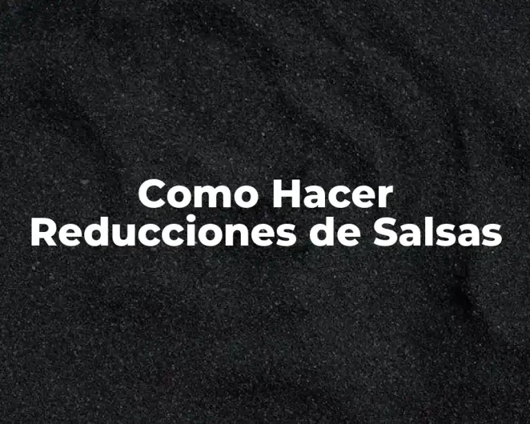 Como Hacer Reducciones de Salsas