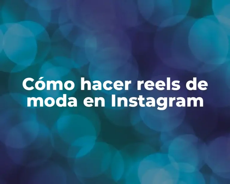 Cómo hacer reels de moda en Instagram