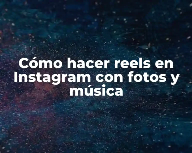 Cómo hacer reels en Instagram con fotos y música