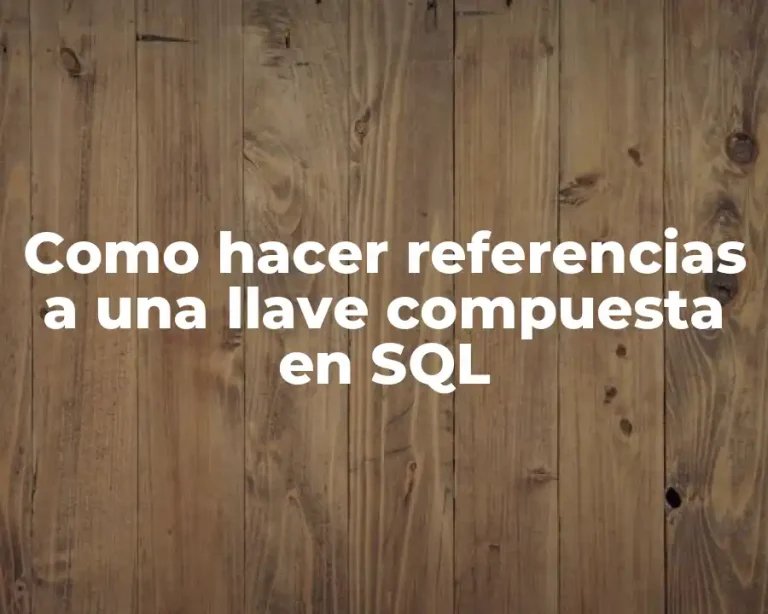Como hacer referencias a una llave compuesta en SQL