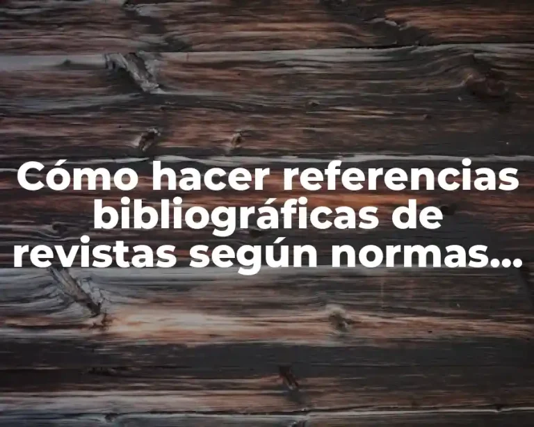 Cómo hacer referencias bibliográficas de revistas según normas APA