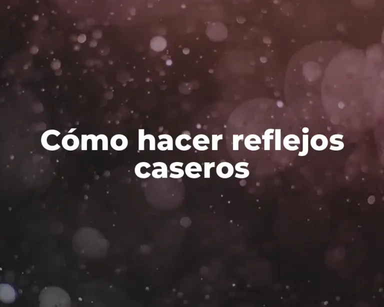 Cómo hacer reflejos caseros