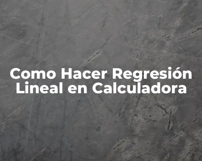 Como Hacer Regresión Lineal en Calculadora