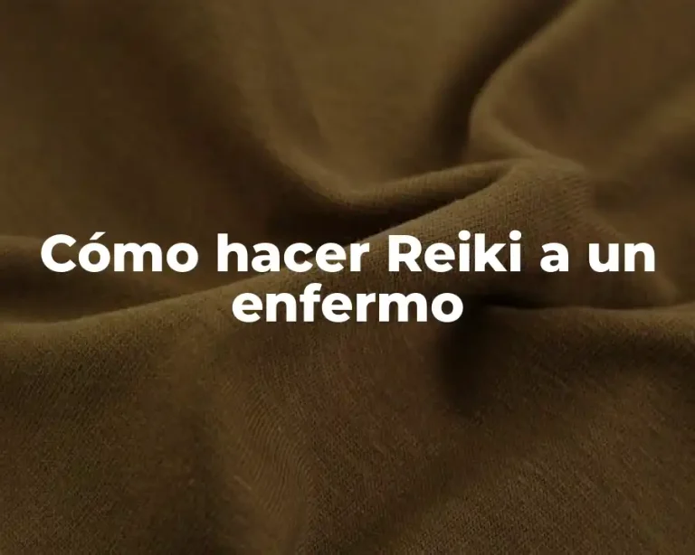 Cómo hacer Reiki a un enfermo
