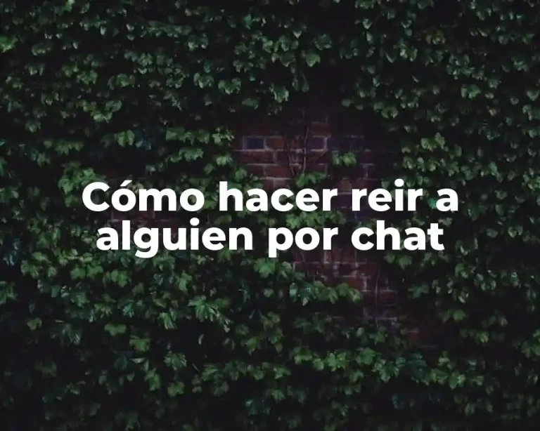 Cómo hacer reir a alguien por chat