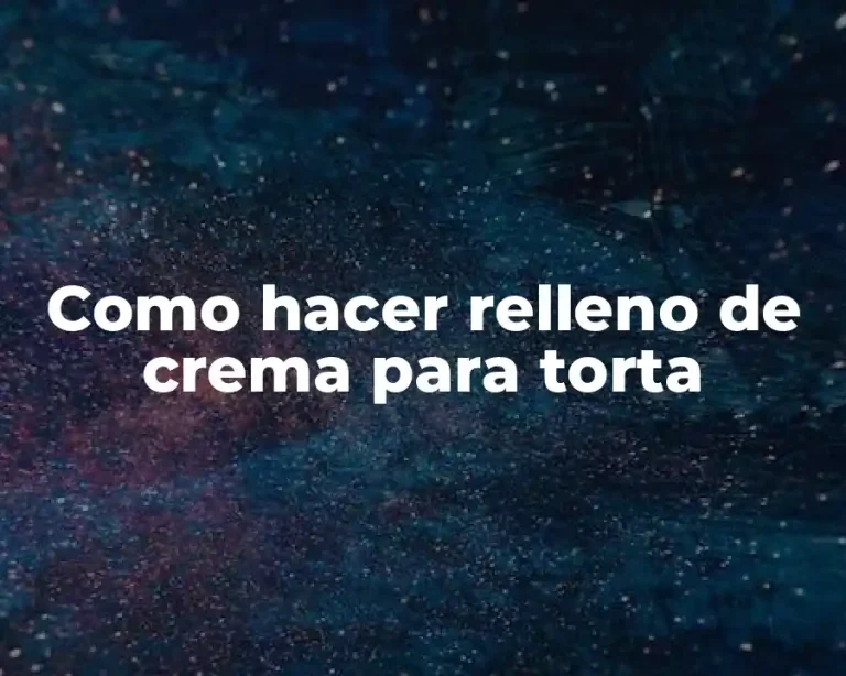 Como hacer relleno de crema para torta