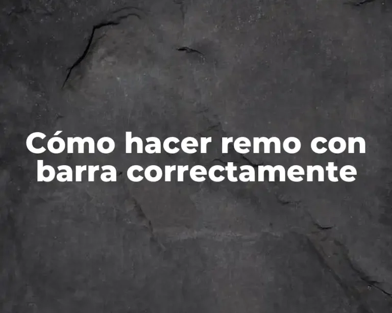 Cómo hacer remo con barra correctamente