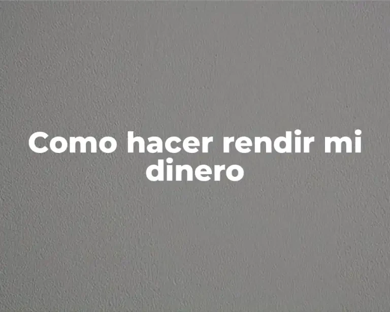 Como hacer rendir mi dinero